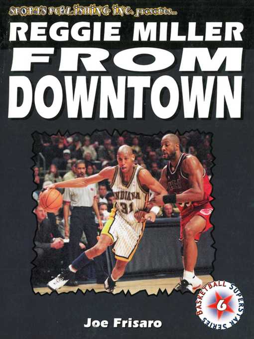 Title details for Reggie Miller: From Downtown by Joe Frisar - Available